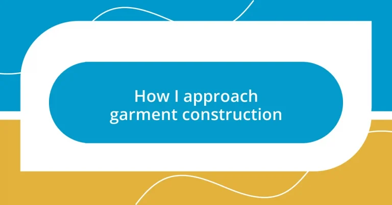 How I approach garment construction