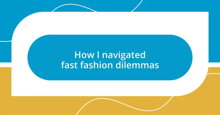 How I navigated fast fashion dilemmas