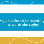 My experience reinventing my wardrobe styles