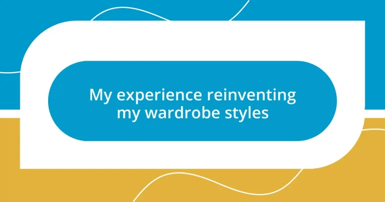 My experience reinventing my wardrobe styles