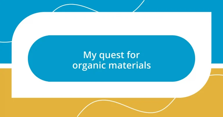 My quest for organic materials