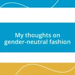 My thoughts on gender-neutral fashion