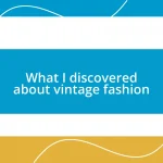 What I discovered about vintage fashion