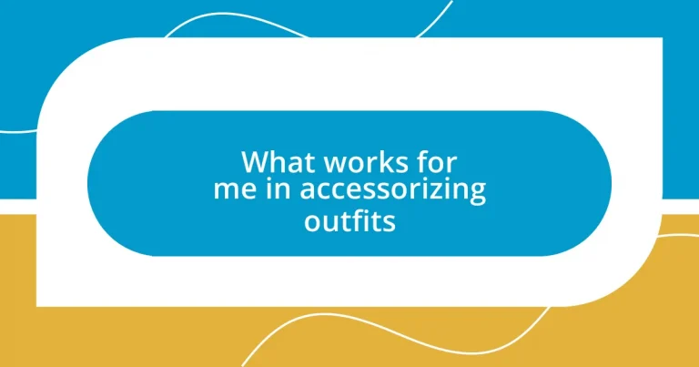 What works for me in accessorizing outfits