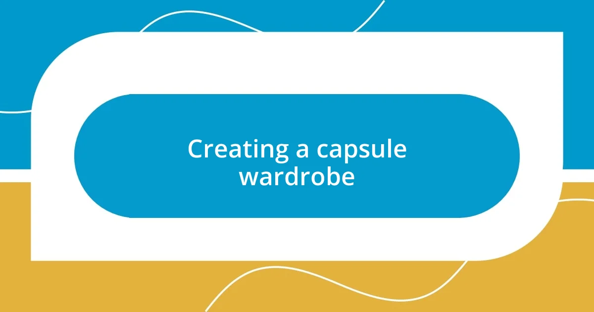 Creating a capsule wardrobe