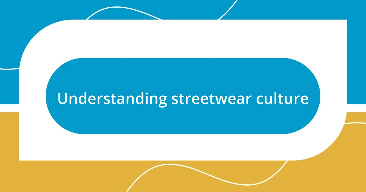 Understanding streetwear culture