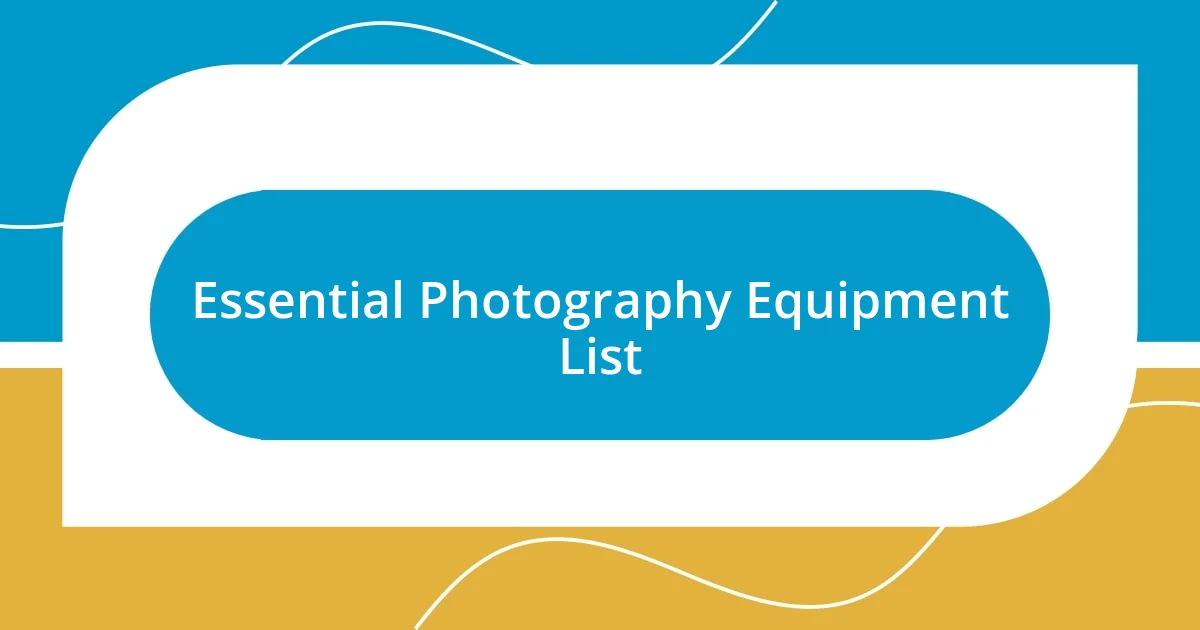 Essential Photography Equipment List