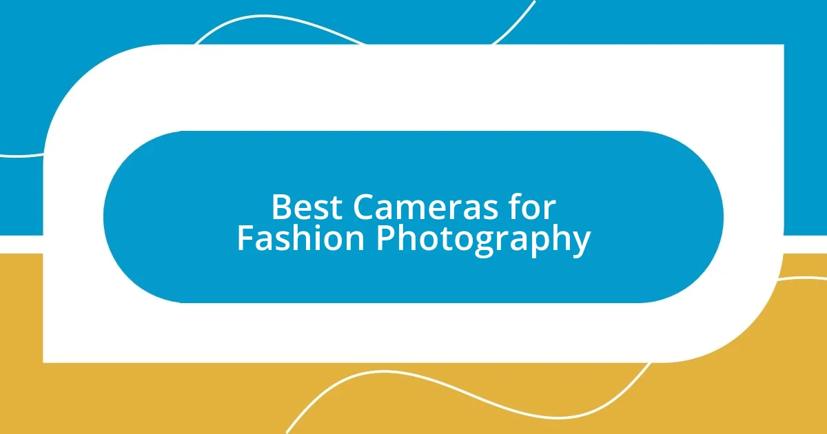 Best Cameras for Fashion Photography