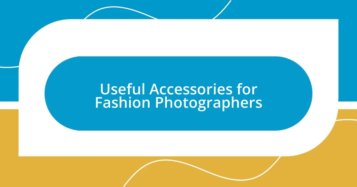 Useful Accessories for Fashion Photographers