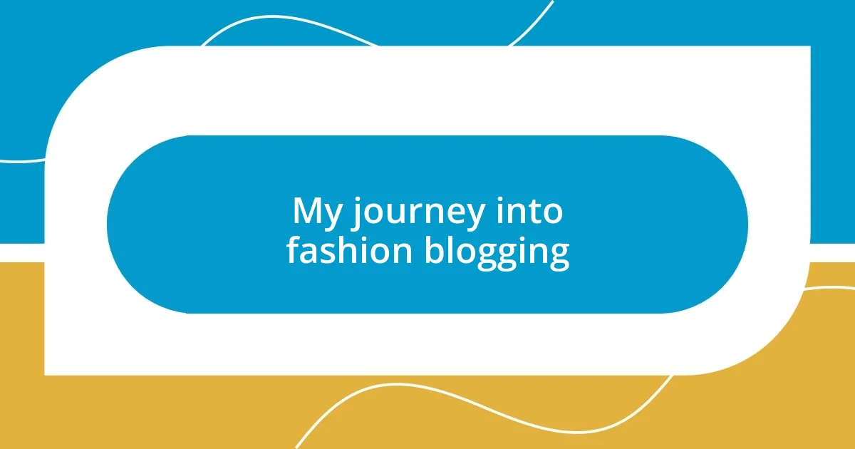 My journey into fashion blogging