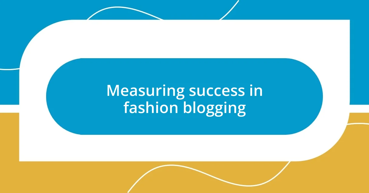 Measuring success in fashion blogging