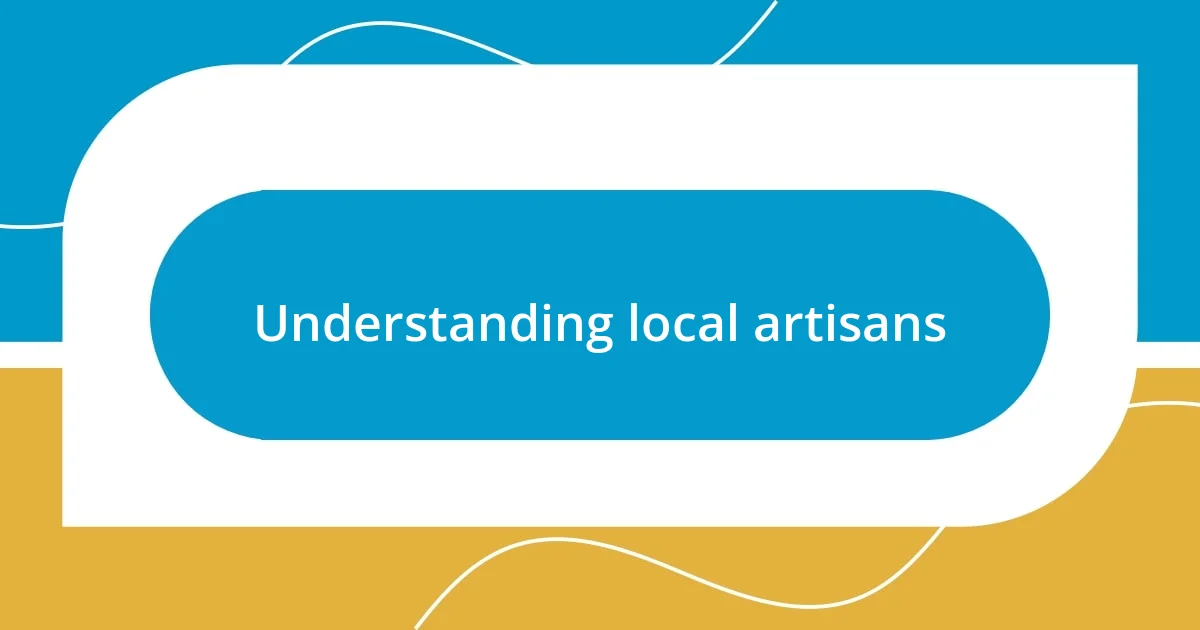 Understanding local artisans