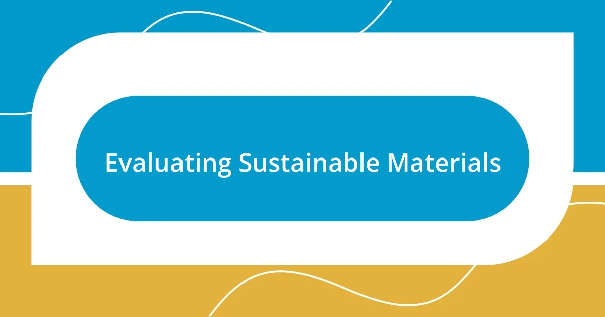 Evaluating Sustainable Materials