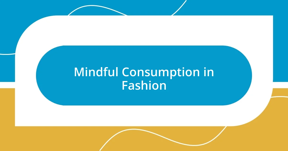 Mindful Consumption in Fashion