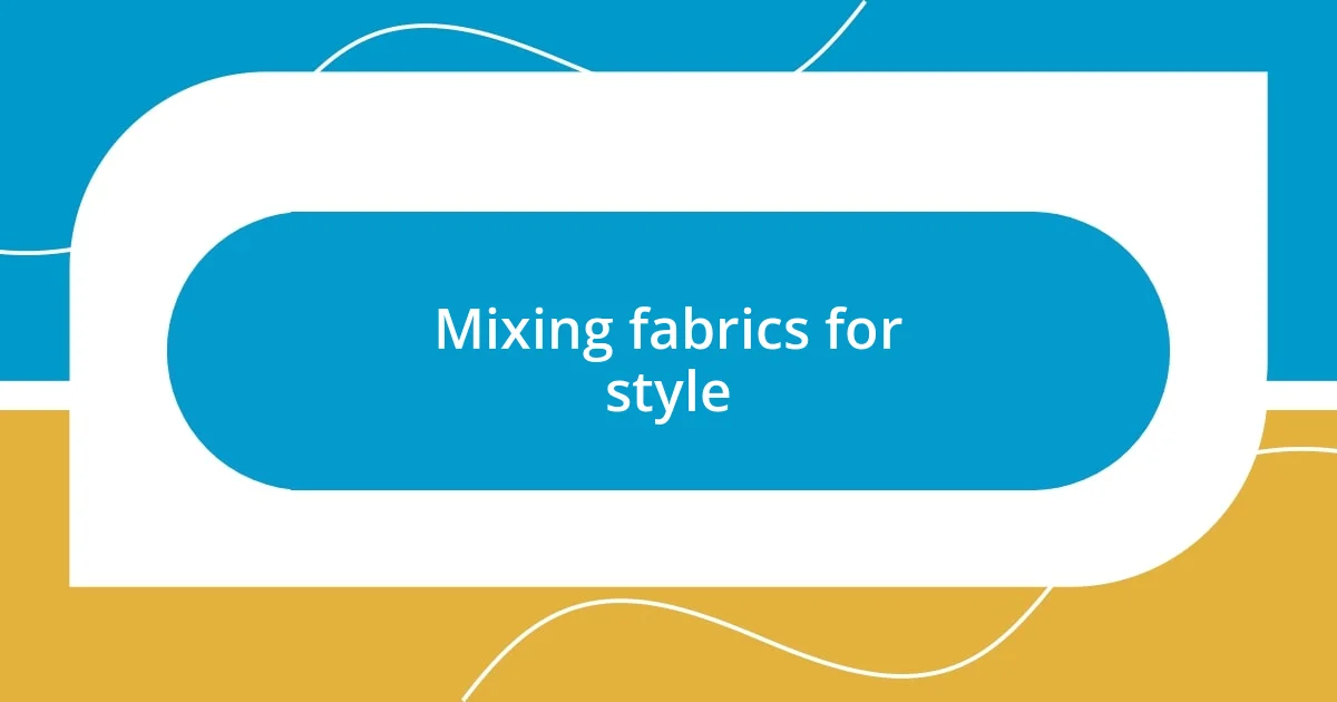 Mixing fabrics for style