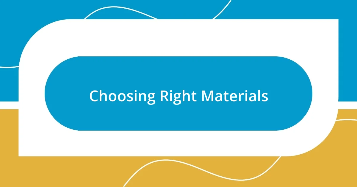 Choosing Right Materials